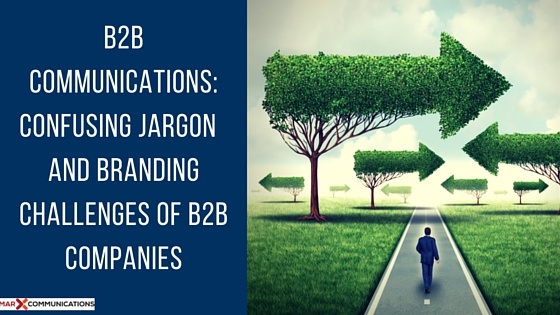 B2B_COMMUNICATIONS__CONFUSING_JARGON__BRANDING_CHALLENGES_OF_B2B_COMPANIES