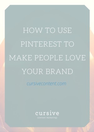 How to Use Pinterest to Make People Love Your Brand