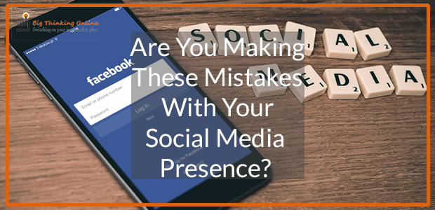 Are You making These Mistakes with your social media presence