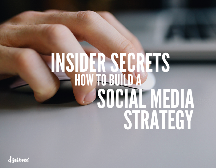 insider secrets: how to build a social media strategy