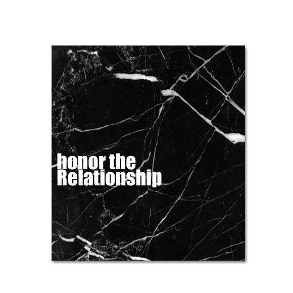 Honor the Relationship