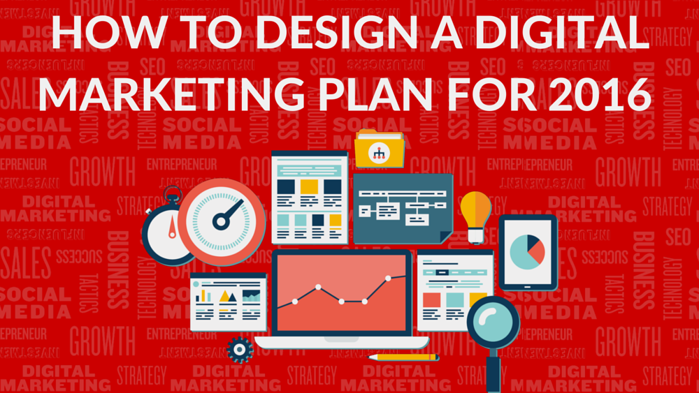 How-to-Design-a-Digital-Marketing-Plan-For-2016