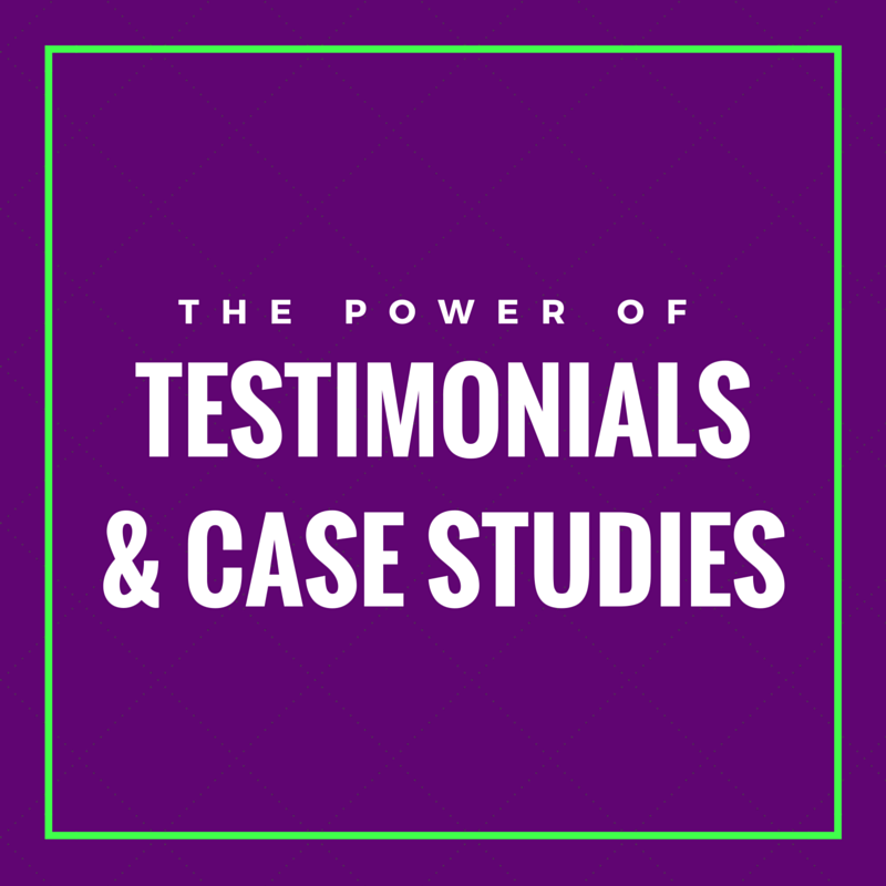 the power of testimonials and case studies