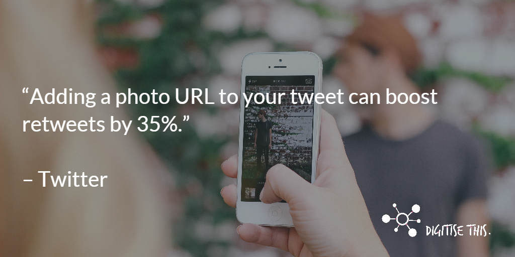 Including a photo in Tweets can increase retweets by 35%