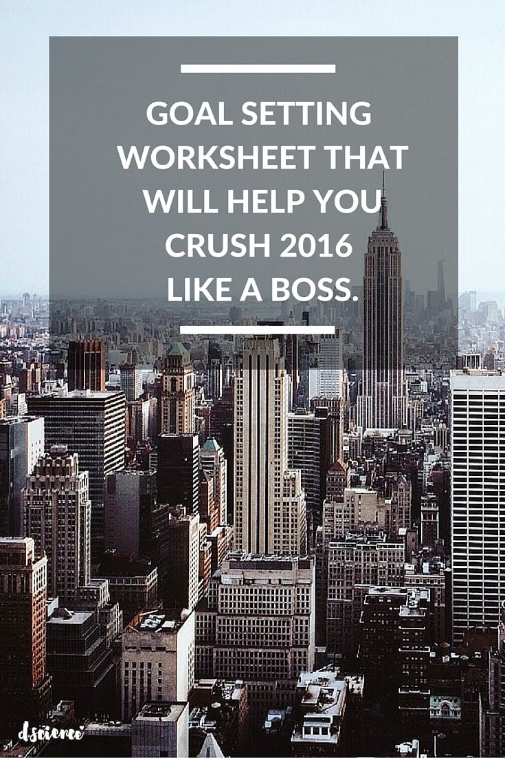 goal setting worksheet that will help you crush 2016 like a boss
