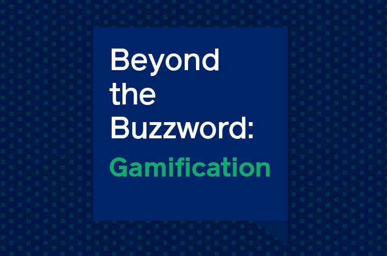 Beyond The Buzzword: Gamification