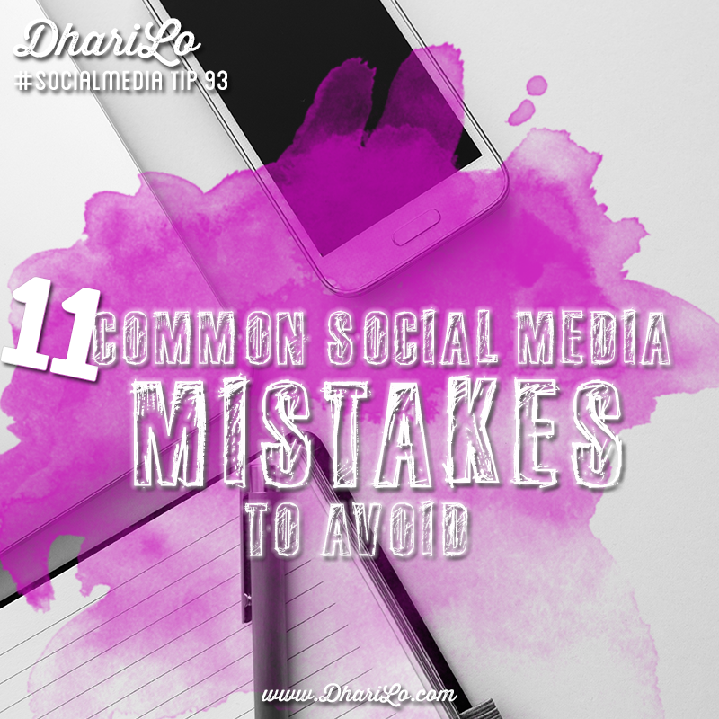 DhariLo Social Media Marketing Tip 93- Social Media Mistakes to Avoid