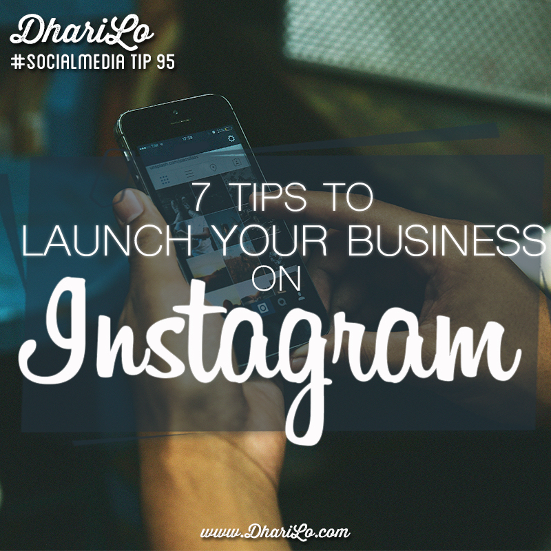 DhariLo Social Media Marketing Tip 95 - Launch Your Business on Instagram copy
