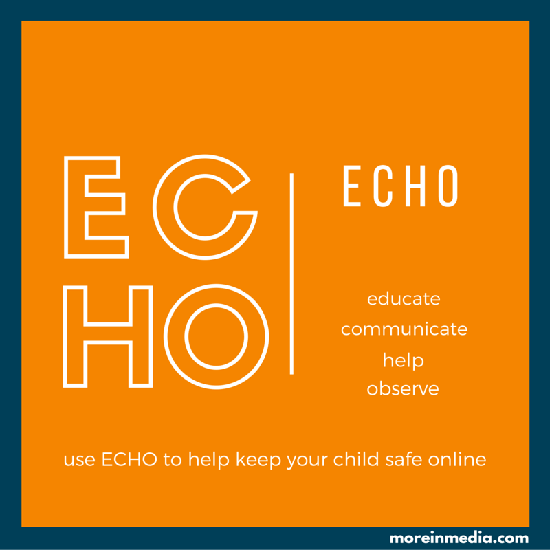 USe ECHO to help keep your kids safe online. Educate. Communicate. Help. Observe. 