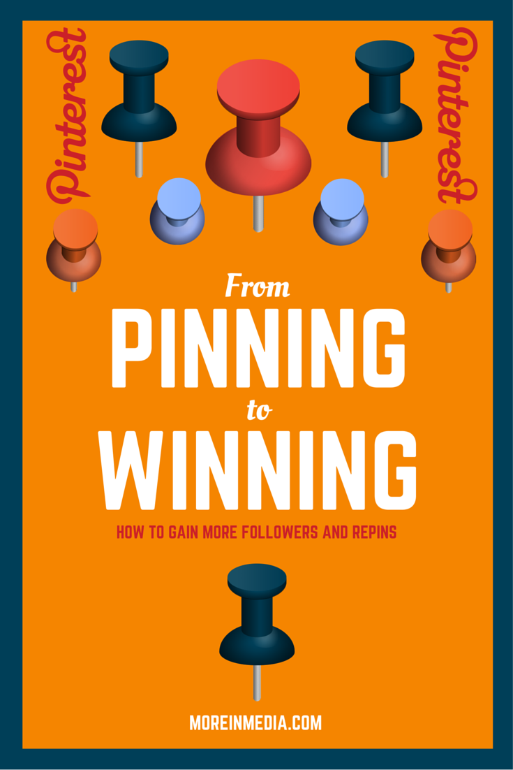 From pinning to winning - How To Get More Followers and Repins on Pinterest. 