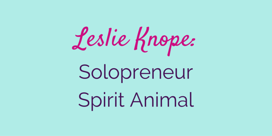 Leslie Knope Solopreneur Spirit Animal