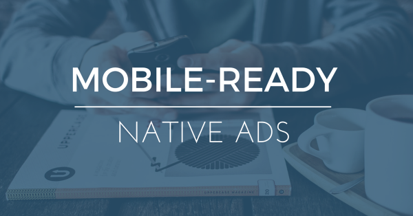 Mobile Ready Native Ads