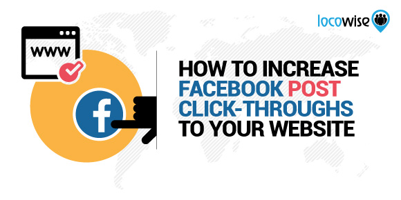 How To Increase Facebook Post Click-Throughs To Your Website