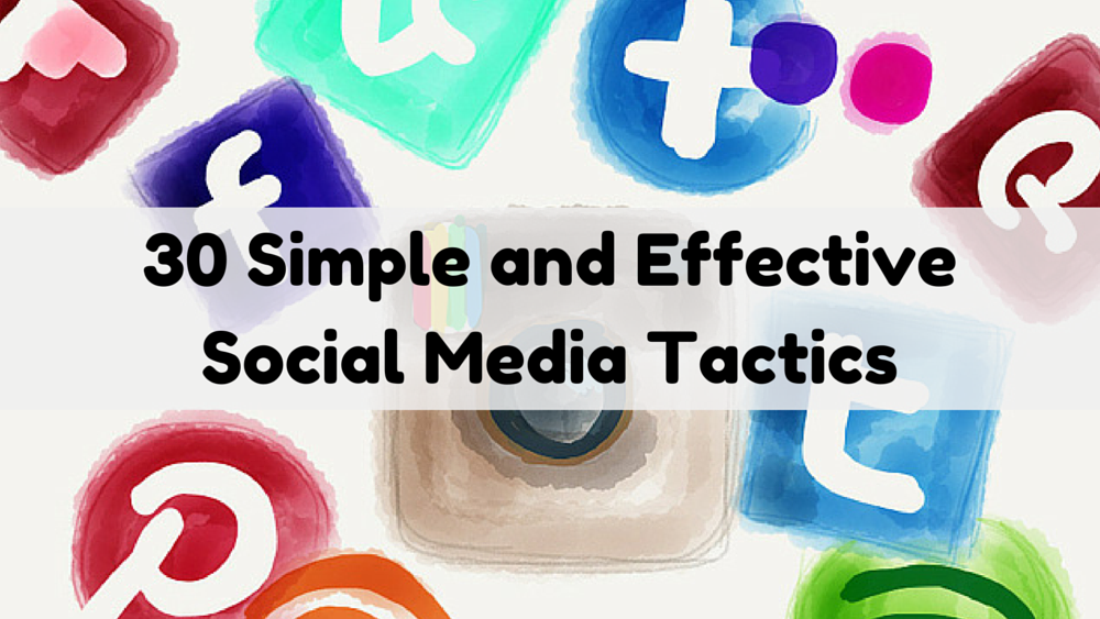 30-Simple-and-Effective-Social-Media-Tactics-1