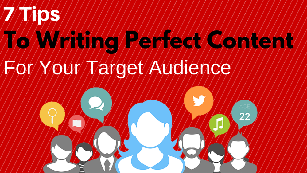 7-Tips-to-Writing-Perfect-Content-for-Your-Target-Audience