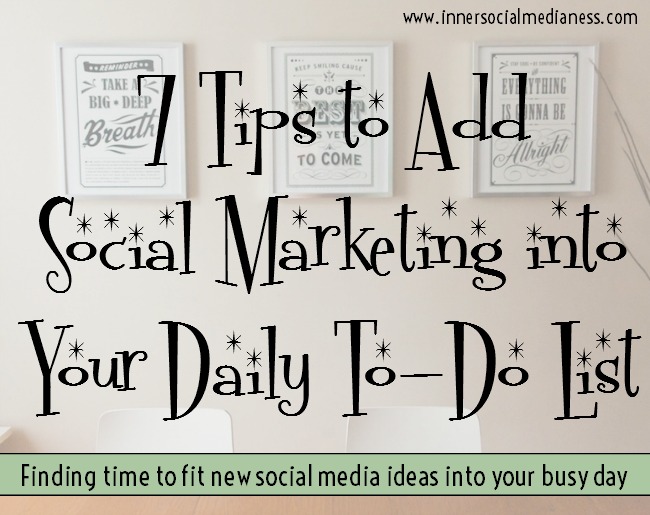 7 Tips to add social marketing into your daily to-do list