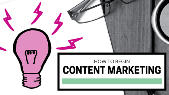 Content Marketing - Where Do I Start