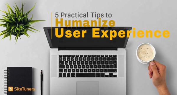 5 Practical Tips to Humanize User Experience