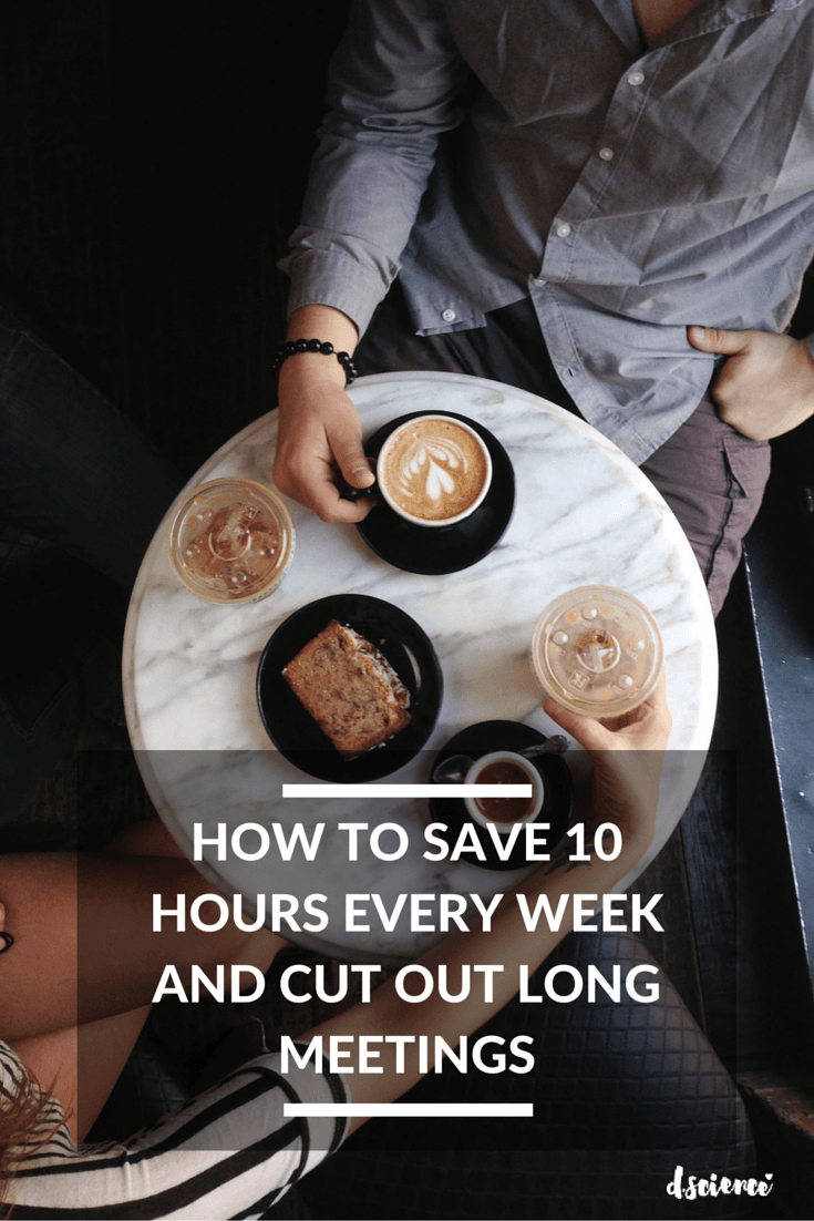 how to save 10 hours every week and cut out long meetings