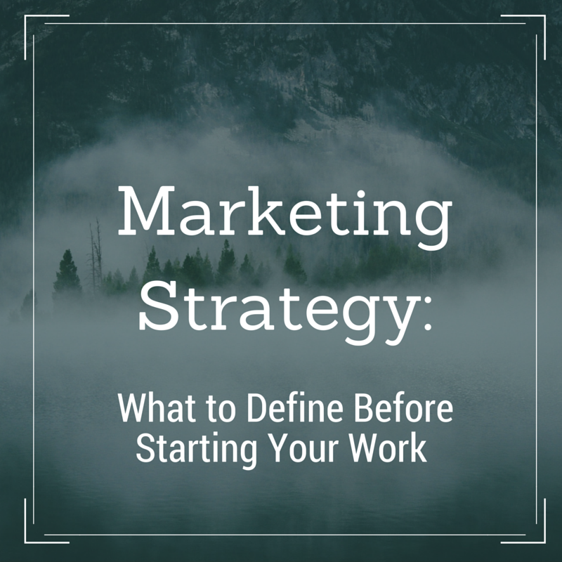 marketing strategy: what to define before starting your work
