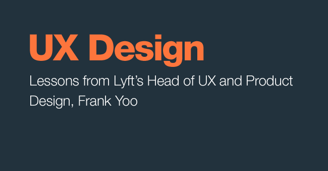 5 Lessons About UX Design From Lyft's Head of UX & Product Design ...