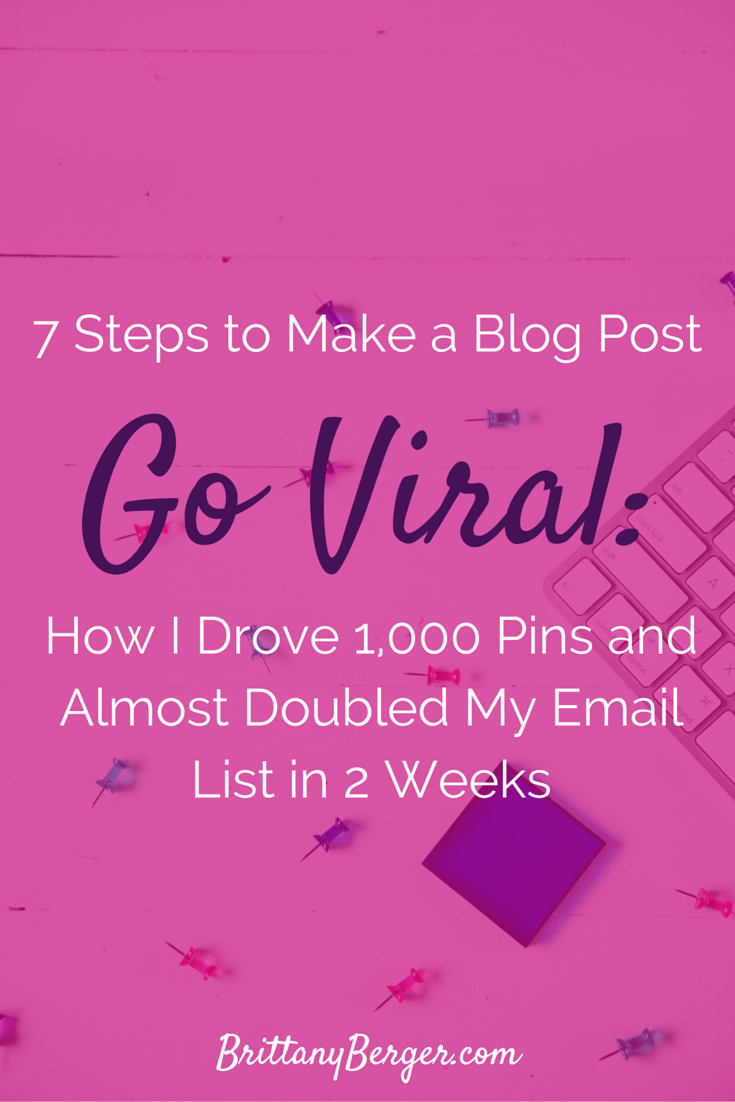 7 Steps I Took to Make a Blog Post Go Viral (True Story) - How I Drove 1,000 Pins and Almost Doubled My Email List in 2 Weeks
