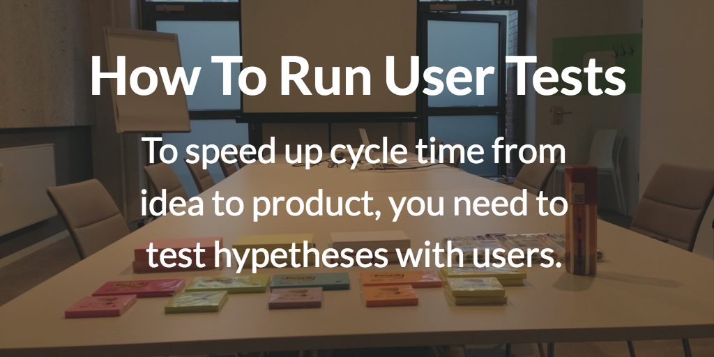 How to run user tests successfully by Stefan Wolpers, author of Lean User Testing