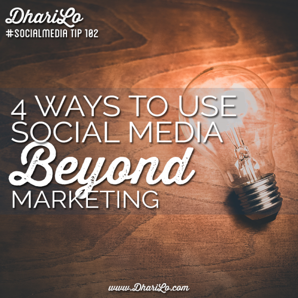 DhariLo Social Media Marketing Tip 102 - Social Meida Beyond Marketing
