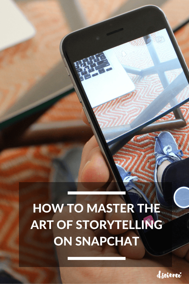 how to master the art of storytelling on snapchat