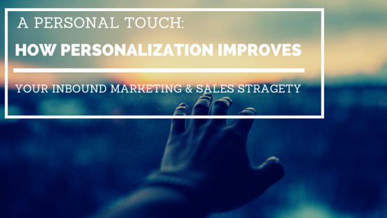 A_Personal_Touch_How_personalization_improves_your_Inbound_Marketing__Sales_Stragety._6.png