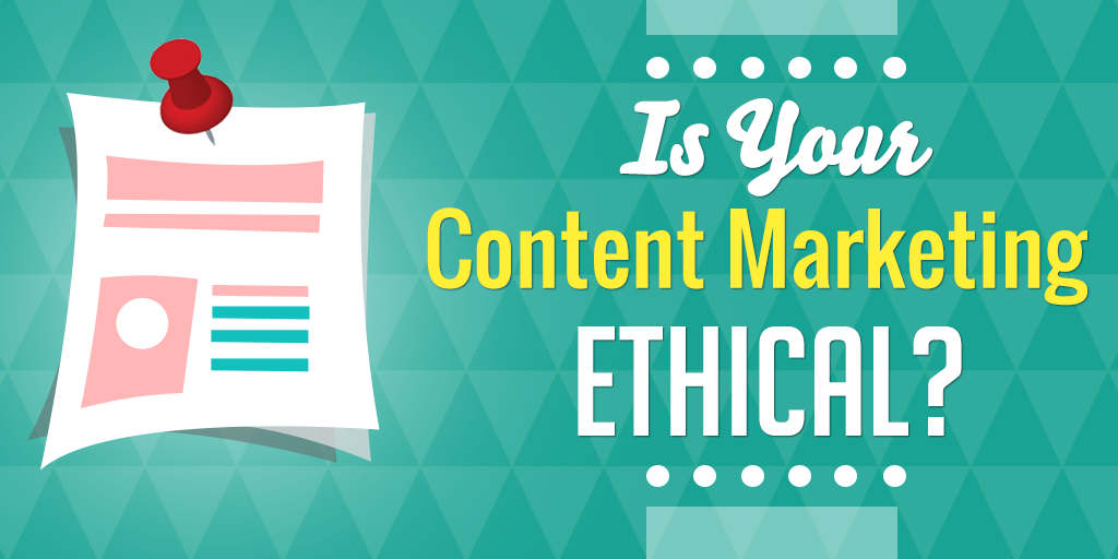 Is Your Content Marketing Ethical