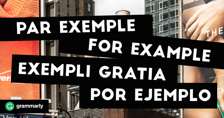 PAR EXEMPLE FOR EXAMPLE EXEMPLI GRATIA POR EJEMPLO