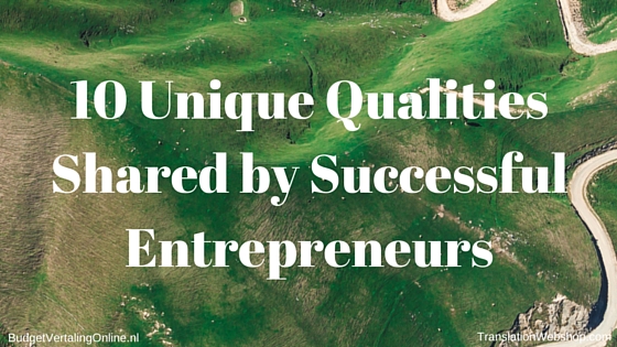 ‘10 Unique Qualities Shared by Successful Entrepreneurs’ While entrepreneurship comes with freedom and flexibility, there is also a great deal of responsibility and a need for discipline. Entrepreneurs therefore need to have certain qualities in order to be successful. There is no definitive formula for success, but a unique blend of certain qualities will help you be successful. Read the blog at http://budgetvertalingonline.nl/business/how-to-be-great-at-seizing-opportunities