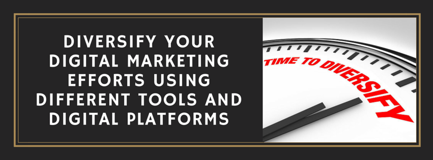 Diversify your digital marketing efforts