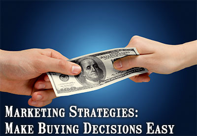 Marketing Strategies: Make Buying Decisions Easy