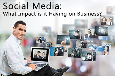 Social Media - What Impact is it Having on Business? 