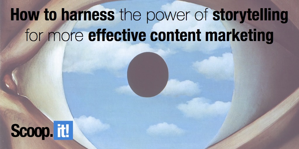 how to harness the power of storytelling for more effective content marketing 