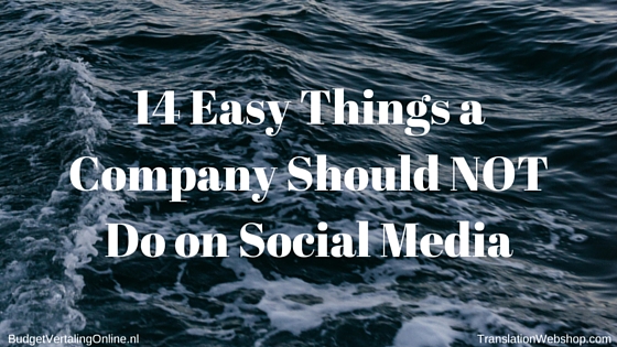 ‘14 Easy Things a Company Should NOT Do on Social Media’ Making a mistake on social media can damage your brand, alienate customers, and cost you money. In this blog, I list the 14 things that are the easiest to do on social media, but which your company should NOT do at all. After all, one slip is all it takes. Read the blog at http://budgetvertalingonline.nl/business/14-easy-things-a-company-should-not-do-on-social-media