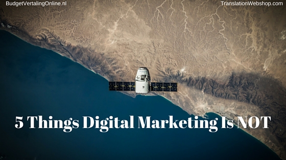‘5 Things Digital Marketing Is NOT’ Digital marketing is a widely-used term, yet it is still surrounded by some myths. Rather than trying to explain digital marketing, I will demonstrate 5 things that digital marketing is not, so that you can cross those off your list. After reading this blog, you will understand the concept of digital marketing better and be up-to-date. Read the blog at http://budgetvertalingonline.nl/business/5-things-digital-marketing-is-not