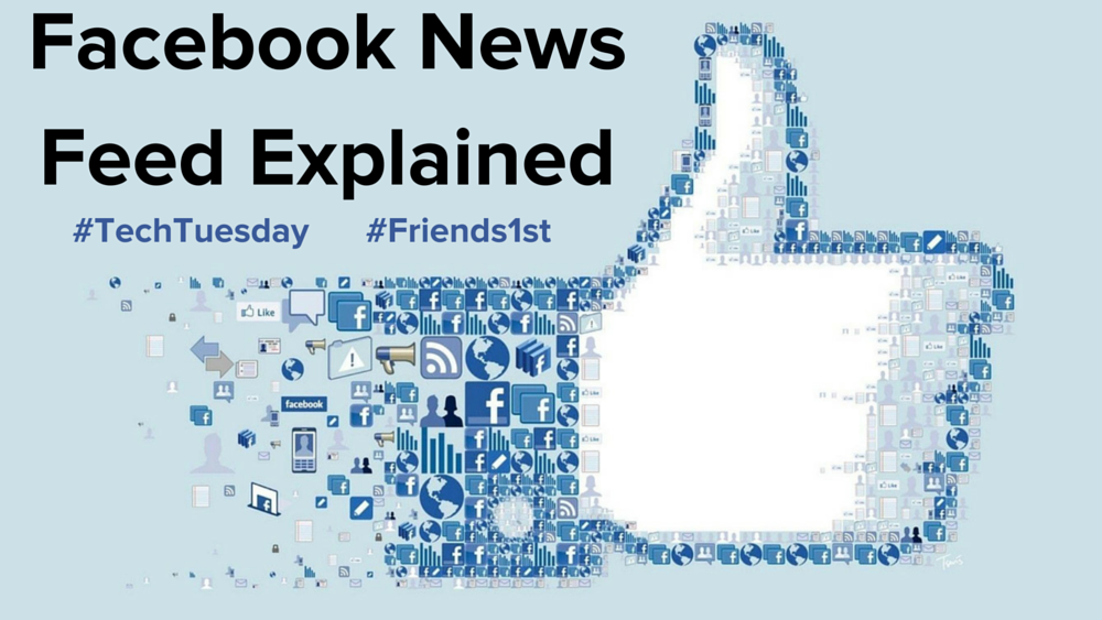 [Finally] Facebook News Feed Explained #Friends1st #TechTuesday