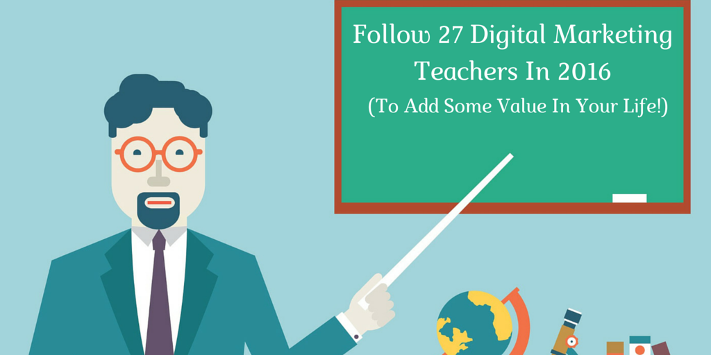 Follow 27 Digital Marketing Teachers in 2016