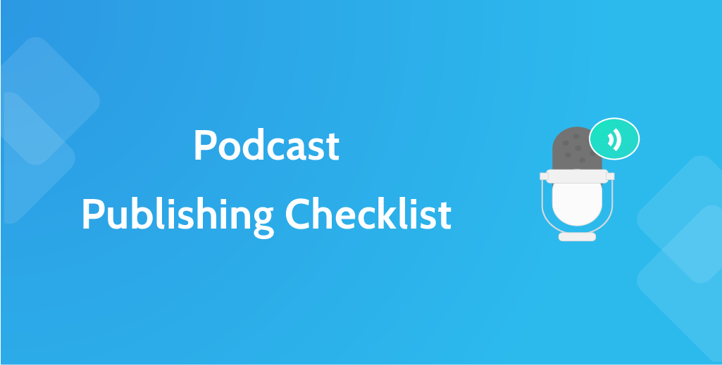 Podcast Publishing Checklist 