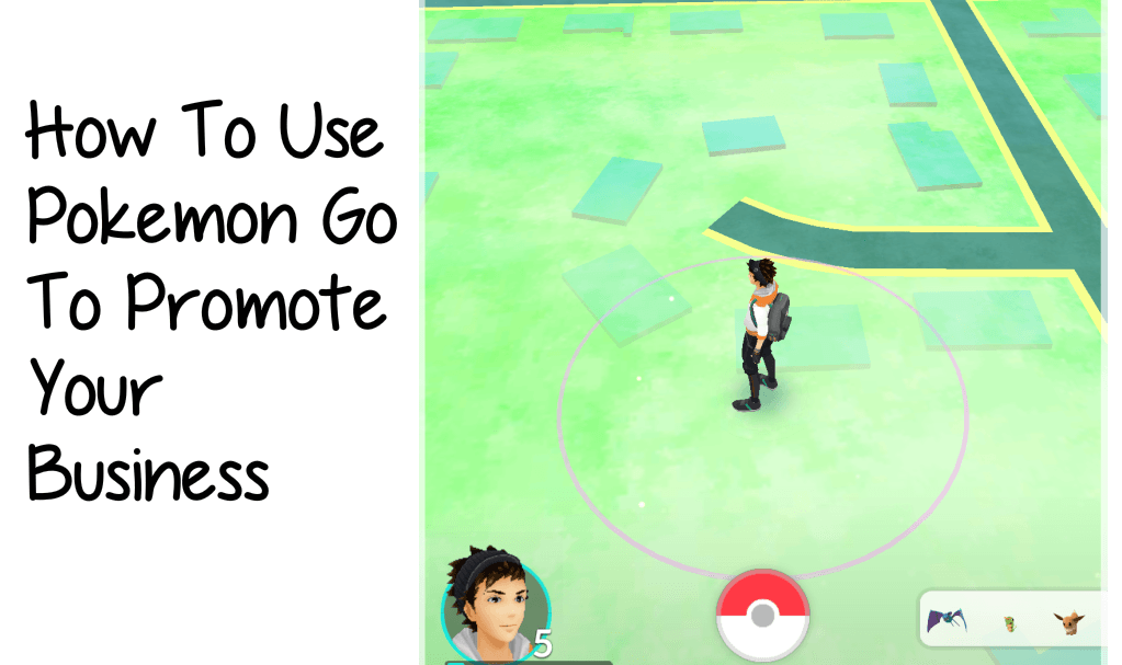 How To Use Pokemon Go To Promote Your Business