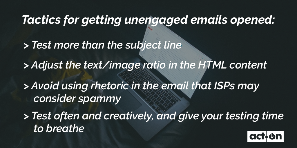 This is a picture of a list of tips to help get unengaged emails opened by your sales and marketing prospects.