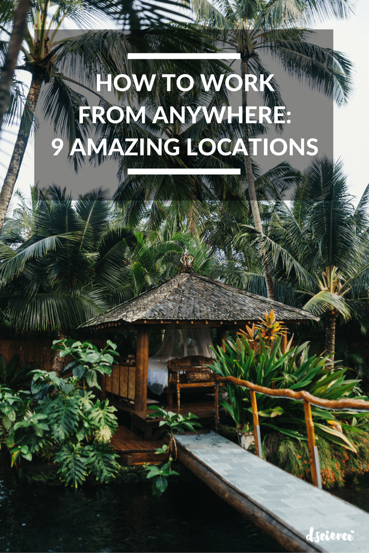 How to Work From Anywhere: 9 Amazing Locations