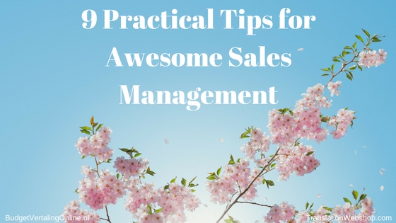‘9 Practical Tips for Awesome Sales Management’ Sales management can make or break your company. After all, without revenue, your company cannot survive. This blog offers 9 practical tips that will make you awesome at sales management. After reading this blog, you will know how to lead your sales team to (and beyond!) the sales targets. Read the blog at http://budgetvertalingonline.nl/business/9-practical-tips-for-awesome-sales-management