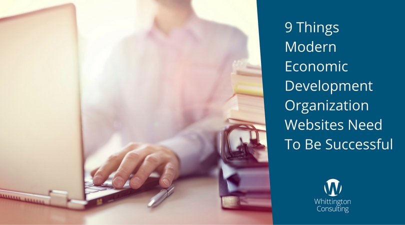 9 Things Modern Economic Development Organization Websites Need To Be Successful