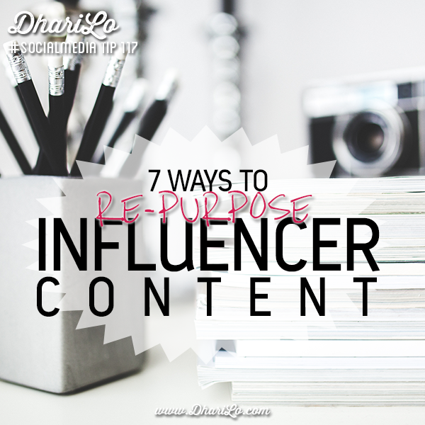 DhariLo Social Media Marketing Tip 117 - Repurpose Influencer Content