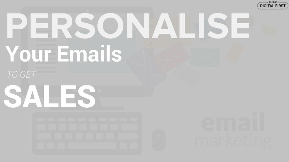 Email Marketing- Personalise Your Emails To Get More Sales (1)