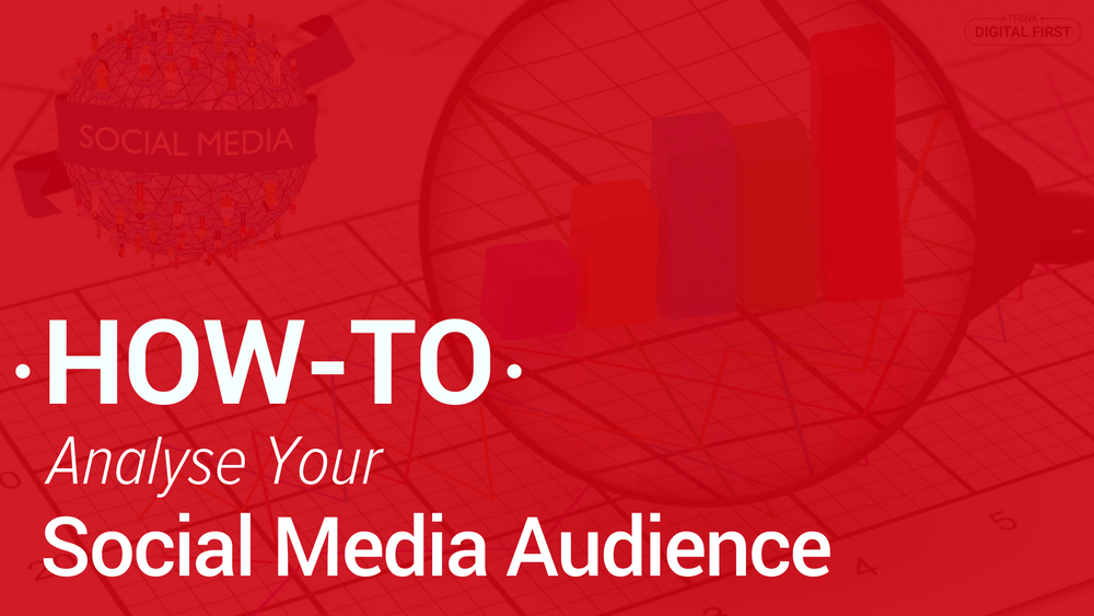 How-To Analyse Your Social Media Audience